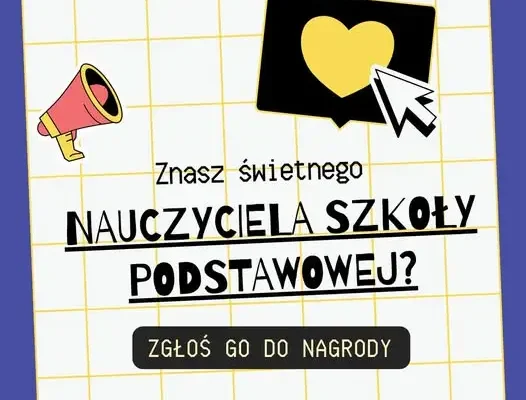 Plebiscyt Edukacyjny 2026: zgłoś swojego nauczyciela klas IV-VIII